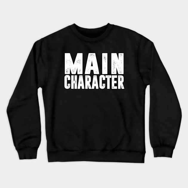 Main Character Crewneck Sweatshirt by TextTees